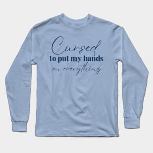 Cursed to put my hands on everything - Tav Quote BG3 Long Sleeve T-Shirt